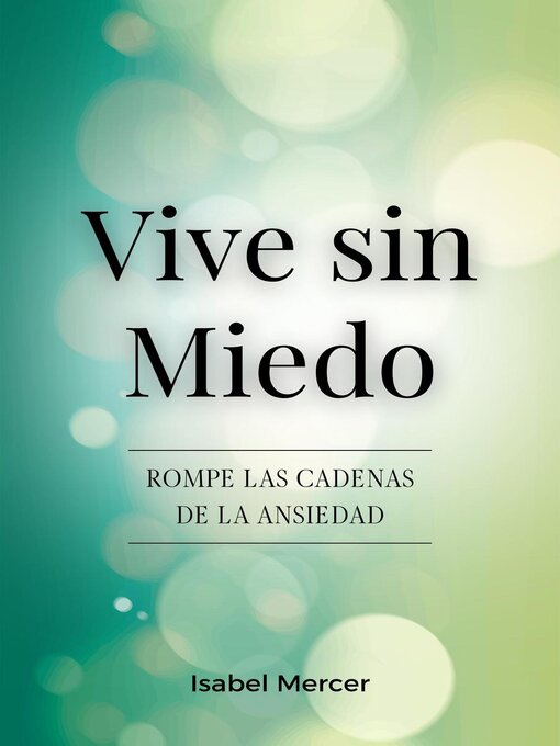 Title details for Vive Sin Miedo--Rompe Las Cadenas De La Ansiedad by Isabel Mercer - Available